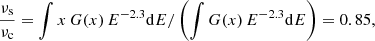 $$ \begin{aligned} \frac{\nu _{\rm s}}{\nu _{\rm c}} = \int x\,G(x)\,E^{-2.3} \mathrm{d}E/\left(\int G(x)\,E^{-2.3} \mathrm{d}E\right) = 0.85, \end{aligned} $$
