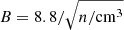 $ B=8.8/\sqrt{n/\mathrm{cm}^3} $