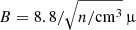 $ B = 8.8/\sqrt{n/\mathrm{cm}^3}\,{\upmu} $