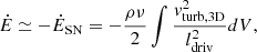 $$ \begin{aligned} \dot{E} \simeq -\dot{E}_{\rm SN} = - \frac{\rho \nu }{2} \int \frac{v_{\rm turb,3D}^2}{l_{\rm driv}^2}dV, \end{aligned} $$