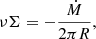 $$ \begin{aligned} \nu \Sigma = - \frac{\dot{M}}{2 \pi R}, \end{aligned} $$