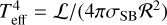 $T_{{\rm{eff}}}^4 = {\cal L}{\rm{/}}\left( {4\pi {\sigma _{{\rm{SB}}}}{R^2}} \right)$