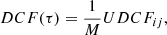$$ \begin{aligned} DCF(\tau ) = \frac{1}{M} UDCF_{ij}, \end{aligned} $$