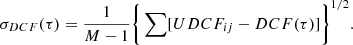 $$ \begin{aligned} \sigma _{DCF}(\tau ) = \frac{1}{M-1} \Bigg \{\sum [UDCF_{ij} - DCF(\tau )] \Bigg \}^{1/2}. \end{aligned} $$