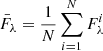 $$ \begin{aligned} \bar{F}_{\lambda } = \frac{1}{N} \sum _{i = 1}^{N} {F}_{\lambda }^{i} \end{aligned} $$