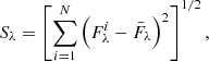 $$ \begin{aligned} S_{\lambda } = \left[ \sum _{i = 1}^{N} \left({F}_{\lambda }^{i} - \bar{F}_{\lambda }\right)^2 \right]^{1/2}, \end{aligned} $$
