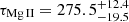 $ \tau_\mathrm{{\mathrm{Mg}\,\textsc{II}}}=275.5^{+12.4}_{-19.5} $