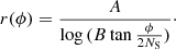 $$ \begin{aligned} r(\phi ) = \frac{A}{{\log }\, (B\, {\tan }\, \frac{\phi }{2N_{\mathrm{S} }})}\cdot \end{aligned} $$