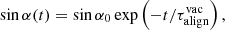 $$ \begin{aligned} \sin \alpha (t) = \sin \alpha _{0} \exp \left( -t/\tau ^\mathrm{vac}_{\rm align}\right), \end{aligned} $$