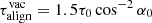 $ \tau^{\mathrm{vac}}_{\mathrm{align}}=1.5 \tau_{0} \cos^{-2} \alpha_{0} $