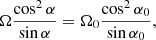 $$ \begin{aligned} \Omega \frac{\cos ^2 \alpha }{\sin \alpha }=\Omega _0 \frac{\cos ^2 \alpha _0}{\sin \alpha _0}, \end{aligned} $$