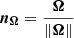 $ \boldsymbol{n_{\Omega}} = \dfrac{\boldsymbol{\Omega}}{\Vert \boldsymbol{\Omega} \Vert} $