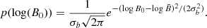 $$ \begin{aligned} p(\log (B_0)) =\frac{1}{\sigma _b \sqrt{2\pi }}e^{-(\log B_0 - \log \bar{B})^2/(2\sigma _b^2)}. \end{aligned} $$