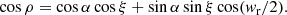 $$ \begin{aligned} \cos \rho = \cos \alpha \cos \xi + \sin \alpha \sin \xi \cos ({ w}_{\rm r}/2) . \end{aligned} $$