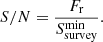 $$ \begin{aligned} S/N = \frac{F_{\rm r}}{S^\mathrm{min}_{\rm survey}}. \end{aligned} $$
