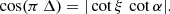 $$ \begin{aligned} \cos (\pi \,\Delta ) = |\cot \xi \, \cot \alpha |. \end{aligned} $$