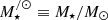$ M_{\star}^{/\odot} \equiv M_{\star}/M_{\odot} $