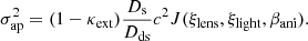 $$ \begin{aligned} \sigma _{\rm ap}^2 = (1 - \kappa _{\rm ext}) \frac{D_{\rm s}}{D_{\rm ds}} c^2 J(\xi _{\rm lens}, \xi _{\rm light}, \beta _{\rm ani}). \end{aligned} $$