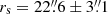 $ r_{\mathrm{s}} = 22{{\overset{\prime\prime}{.}}}6 \pm 3{{\overset{\prime\prime}{.}}}1 $
