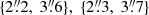 $ \{2{{\overset{\prime\prime}{.}}}2,\ 3{{\overset{\prime\prime}{.}}}6\},\ \{2{{\overset{\prime\prime}{.}}}3,\ 3{{\overset{\prime\prime}{.}}}7\} $