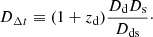 $$ \begin{aligned} D_{\Delta t} \equiv (1+z_{\rm d}) \frac{D_{\rm d} D_{\rm s}}{D_{\rm ds}}\cdot \end{aligned} $$