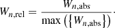 $$ \begin{aligned} W_{n, \mathrm{rel}} = \frac{W_{n, \mathrm{abs}}}{\max \left(\left\{ W_{n, \mathrm{abs}}\right\} \right)}\cdot \end{aligned} $$