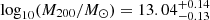 $ \log_{10} (M_{200}/M_{\odot}) = 13.04_{-0.13}^{+0.14} $
