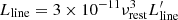 $ L_{\rm line}=3\times 10^{-11}\nu_{\rm rest}^3 L^\prime_{\rm line} $