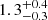 $ {1.3^{+0.4}_{-0.3}} $