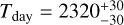 ${T_{{\rm{day}}}} = 2320_{ - 30}^{ + 30}$