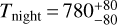 ${T_{{\rm{night}}}} = 780_{ - 80}^{ + 80}$
