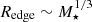 $ R_{\mathrm{edge}} \sim M_{\star}^{1/3} $