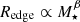 $ R_{\mathrm{edge}} \propto M_{\star}^{\beta} $