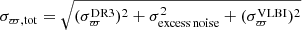 $ {\sigma_{\varpi, \mathrm{tot}} = \sqrt{(\sigma_\varpi^{\mathrm{DR3}})^2+\sigma^2_{\mathrm{excess\,noise}} + (\sigma_\varpi^{\mathrm{VLBI}})^2}} $