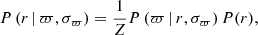 $$ \begin{aligned} P\,(r \, \vert \, \varpi , \sigma _\varpi ) = \frac{1}{Z} P\,(\varpi \, \vert \, r, \sigma _\varpi ) \,P(r), \end{aligned} $$
