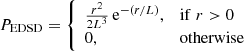 $$ \begin{aligned} P_{\rm EDSD} = {\left\{ \begin{array}{ll} \frac{r^2}{2L^3} \, \mathrm{e}^{-(r/L)},&\mathrm{if}\;r > 0 \\ 0,&\mathrm{otherwise} \end{array}\right.} \end{aligned} $$