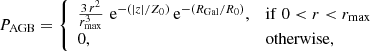 $$ \begin{aligned} P_{\rm AGB} = {\left\{ \begin{array}{ll} \frac{3\,r^2}{r_{\rm max}^3} \, \, \mathrm{e}^{-(|z| /Z_0)} \, \mathrm{e}^{-(R_{\rm Gal}/R_0)},&\mathrm{if}\;0 < r < r_{\rm max} \\ 0,&\mathrm{otherwise}, \end{array}\right.} \end{aligned} $$