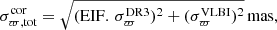 $$ \begin{aligned} \sigma _{\varpi ,\mathrm{tot}}^\mathrm{cor} = \sqrt{(\mathrm{EIF}. \, \sigma _\varpi ^\mathrm{DR3})^2+(\sigma _\varpi ^\mathrm{VLBI})^2}\,\mathrm{mas}, \end{aligned} $$