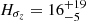 $ H_{\sigma_{z}} = 16^{+19}_{-5} $