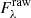 $ F_{\lambda}^{\mathrm{raw}} $
