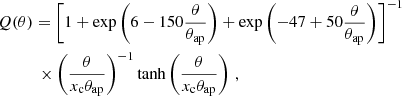 $$ \begin{aligned}&Q(\theta ) = \left[1 + \exp \left(6 -150 \frac{\theta }{\theta _{\rm ap}}\right) + \exp \left(-47 +50 \frac{\theta }{\theta _{\rm ap}}\right)\right]^{-1} \nonumber \\&\qquad \quad \times \left(\frac{\theta }{x_{\rm c}\theta _{\rm ap}}\right)^{-1} \tanh \left(\frac{\theta }{x_{\rm c}\theta _{\rm ap}}\right)\, , \end{aligned} $$
