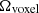 $ \Omega_{\rm voxel} $