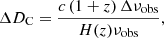 $$ \begin{aligned} \Delta D_{\rm C} = \frac{c \,(1+{ z})\,\Delta \nu _{\rm obs}}{H({ z}) \nu _{\rm obs}}, \end{aligned} $$