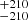 $ _{-210}^{+210} $