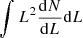 $ \int L^2 \frac{\mathrm{d}N}{\mathrm{d}L} \mathrm{d}L $