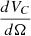 $ \frac{dV_C}{d \Omega} $