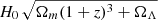 $ H_0 \, \sqrt{\Omega_m (1+\mathit{z})^3 + \Omega_\Lambda} $