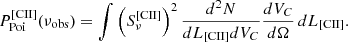 $$ \begin{aligned} P_{\rm Poi}^\mathrm{[CII]} (\nu _{\rm obs}) = \int \left( S_\nu ^\mathrm{[CII]} \right)^2 \frac{d^2 N}{dL_{\rm [CII]} dV_C} \frac{d V_C}{d \Omega } \, dL_{\rm [CII]}. \end{aligned} $$