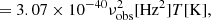 $$ \begin{aligned}&= 3.07 \times 10^{-40} \nu _{\rm obs}^2 [\mathrm{Hz^2}] T[\mathrm{K}], \end{aligned} $$