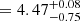 $ =4.47_{-0.75}^{+0.08} $